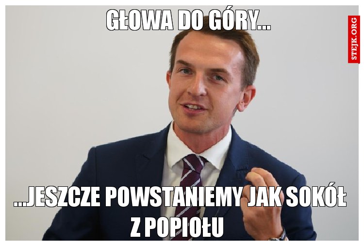 Głowa do góry...