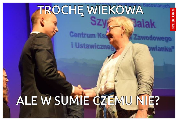 trochę wiekowa