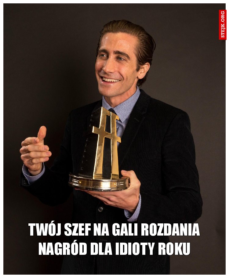 Twój szef na gali rozdania nagród dla idioty roku