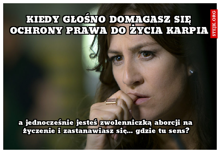 kiedy głośno domagasz się ochrony prawa do życia karpia
