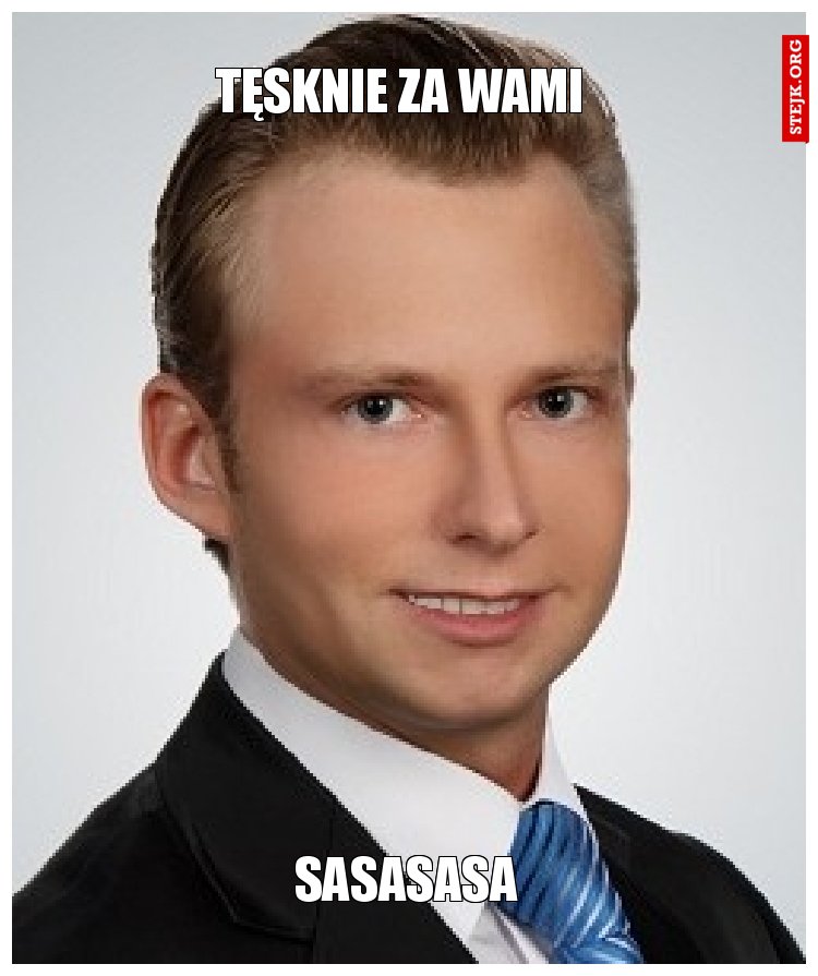 Tęsknie za wami 