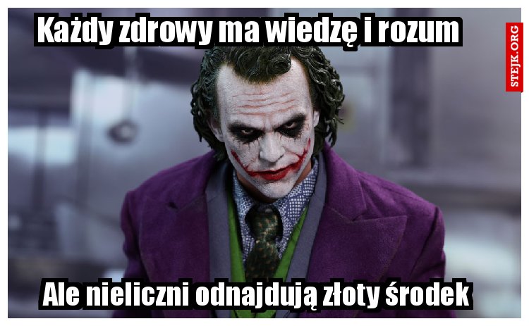 Każdy zdrowy ma wiedzę i rozum 