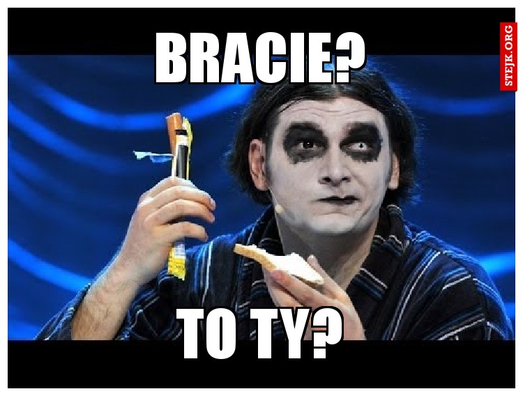 BRACIE?