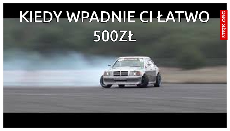Kiedy wpadnie Ci łatwo 500zł