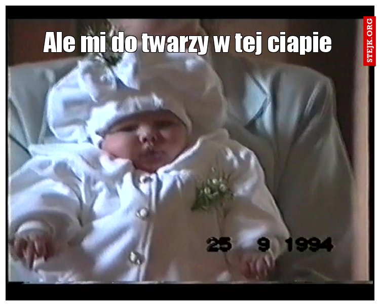 Ale mi do twarzy w tej ciapie