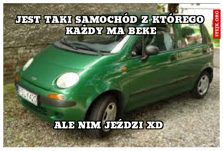 Jest taki samochód z którego każdy ma beke
