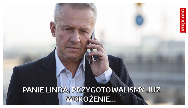 PANIE LINDA, PRZYGOTOWALIŚMY już wdrożenie...