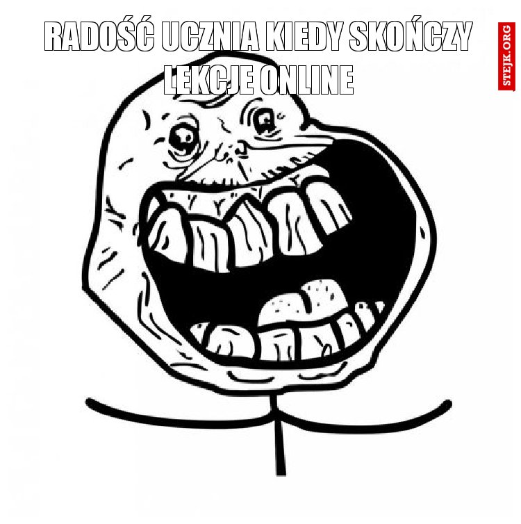 Radość ucznia kiedy skończy lekcje online