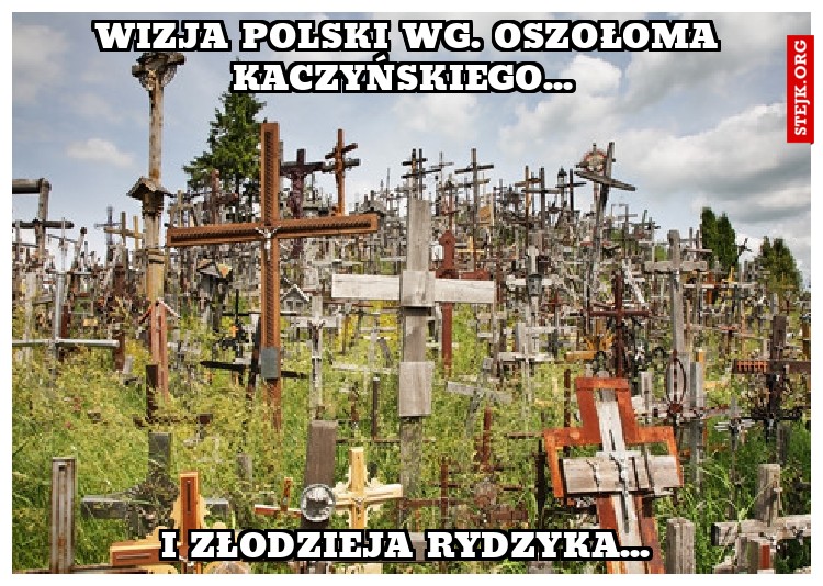 Wizja Polski wg. Oszołoma Kaczyńskiego... 