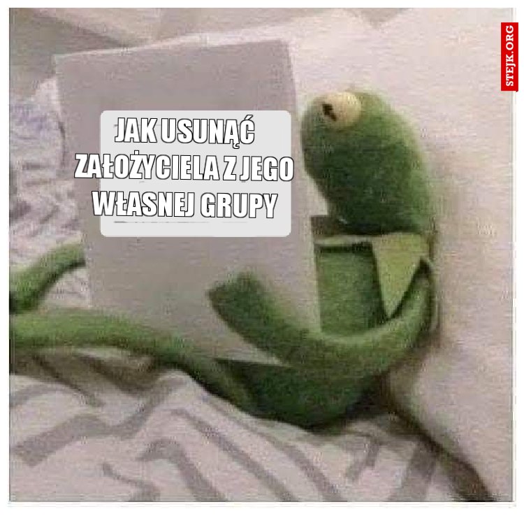 Jak usunąć założyciela z jego własnej grupy