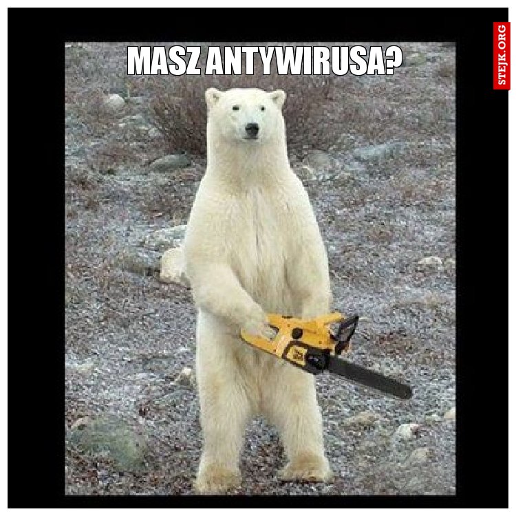 masz antywirusa?