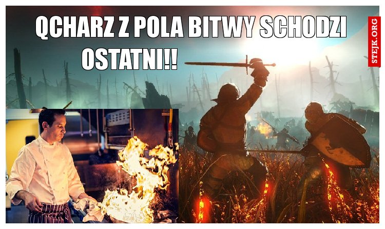 Qcharz z pola bitwy schodzi ostatni!!                           