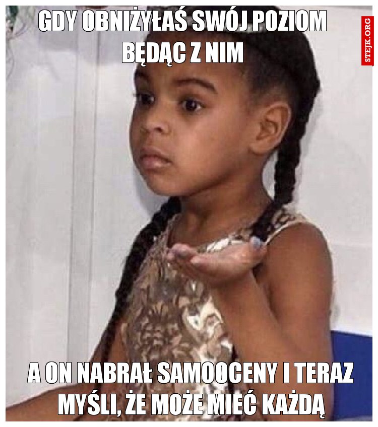 Gdy obniżyłaś swój poziom będąc z nim