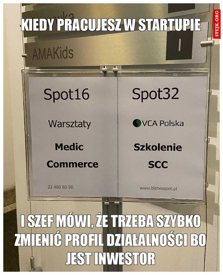 KIEDY PRACUJESZ W STARTUPIE