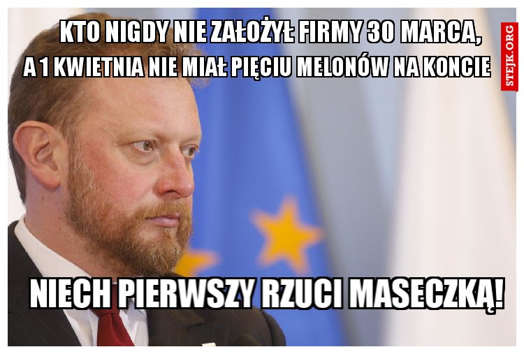 Kto nigdy nie założył firmy 30 marca, 