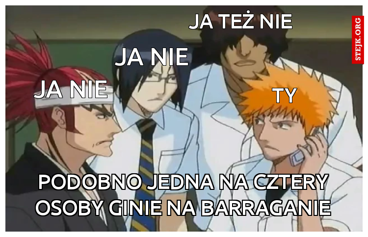 Podobno jedna na cztery osoby ginie na barraganie