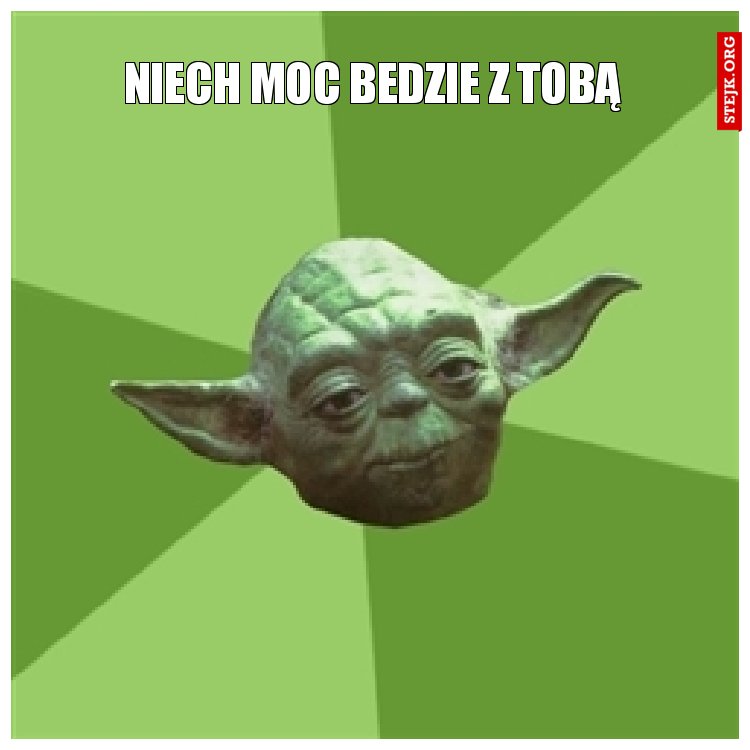 niech moc bedzie z tobą