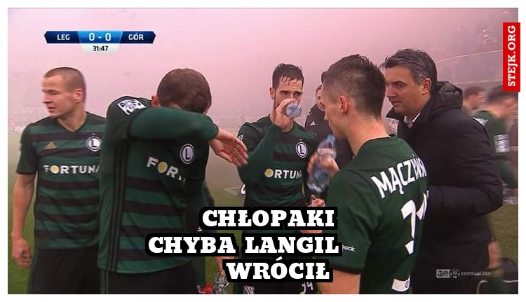 Chłopaki chyba Langil wrócił 