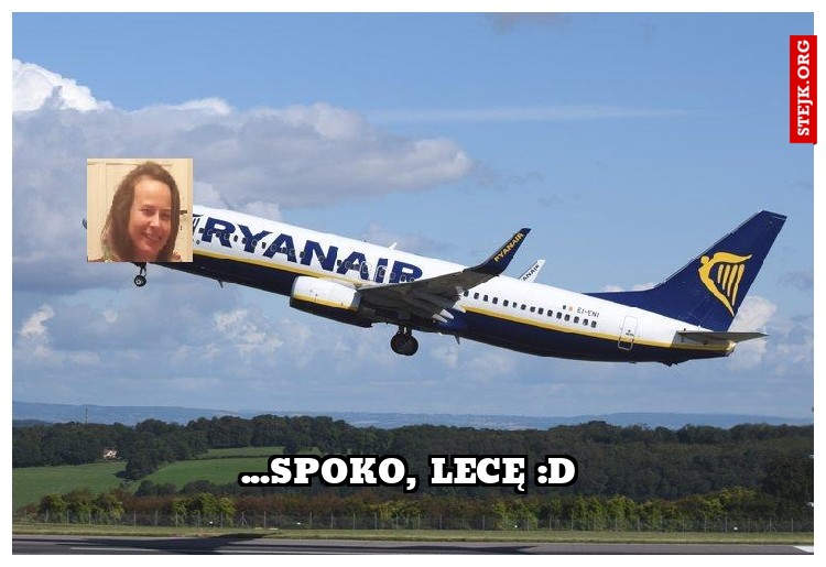 ...SPOKO, LECĘ :d