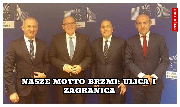 nasze motto brzmi: ulica i zagranica