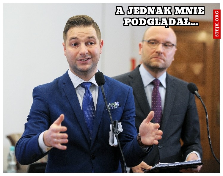 A jednak mnie podglądał...