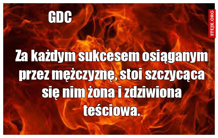 Za każdym sukcesem osiąganym przez mężczyznę, stoi szczycąca się nim żona i zdziwiona teściowa.