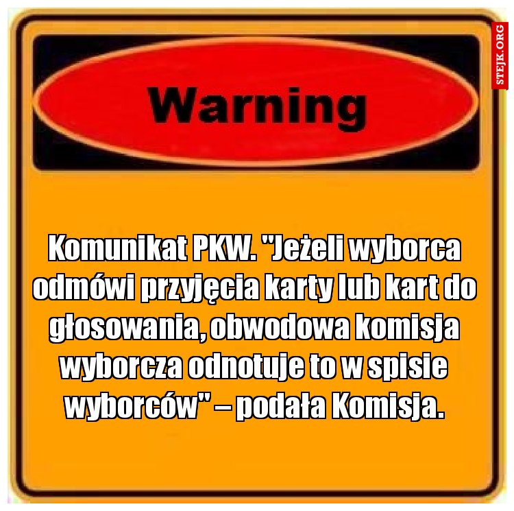 Komunikat PKW. "Jeżeli wyborca odmówi przyjęcia karty lub kart do głosowania, obwodowa komisja wyborcza odnotuje to w spisie wyborców" – podała Komisja.