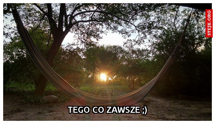 tego co zawsze ;)