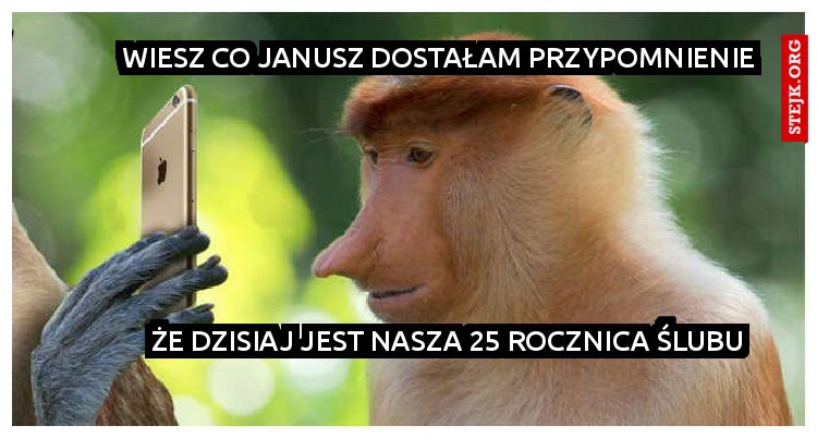 Wiesz co janusz dostałam przypomnienie