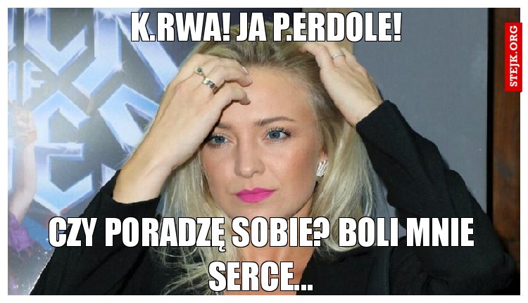 K.rwa! Ja p.erdole! 