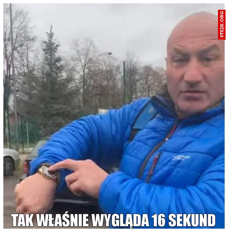 Tak właśnie wygląda 16 sekund
