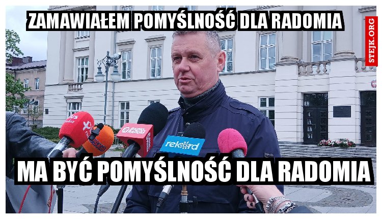 Ma Być pomyślność dla radomia