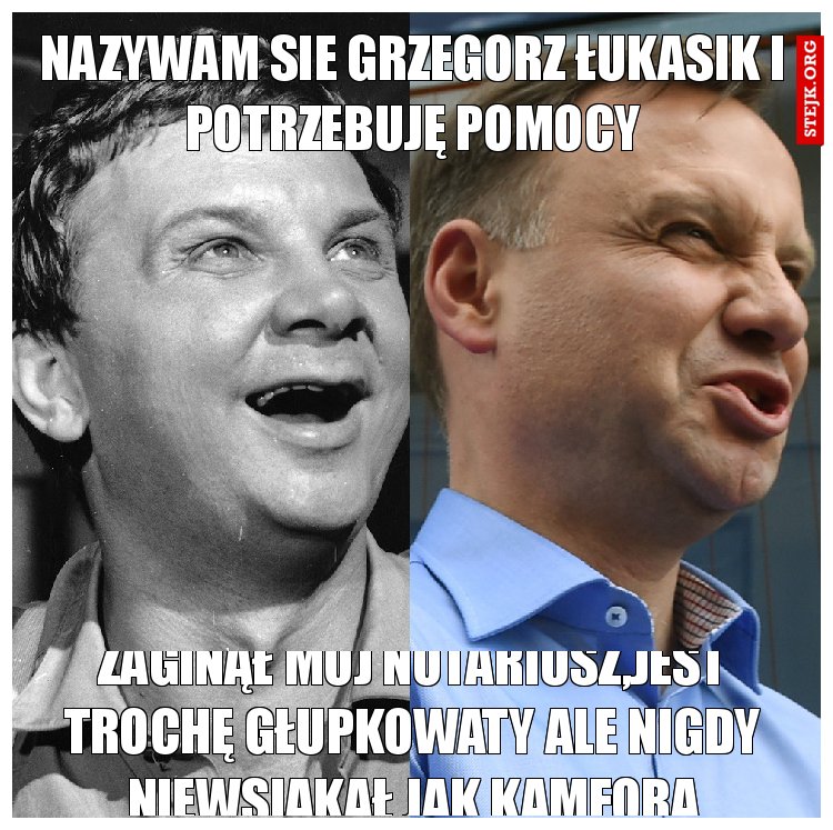 Nazywam sie Grzegorz łukasik i potrzebuję pomocy