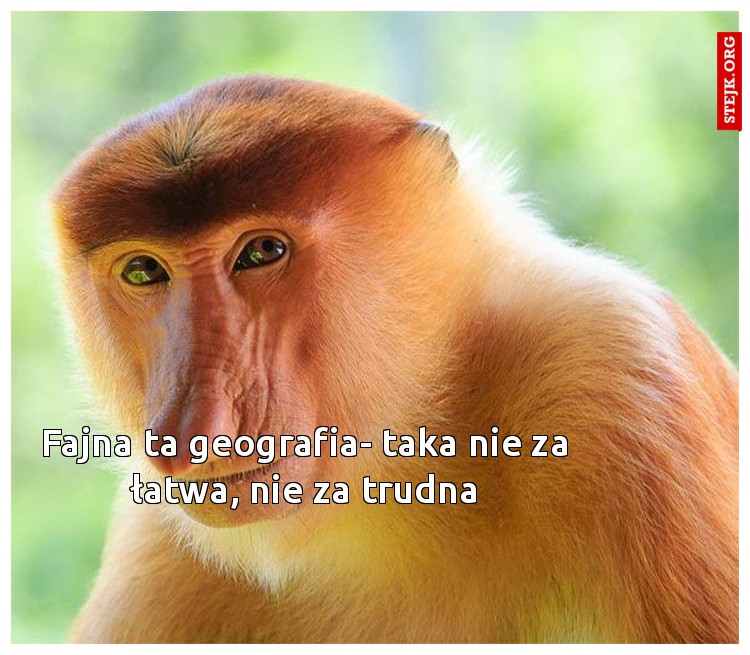 Fajna ta geografia- taka nie za łatwa, nie za trudna