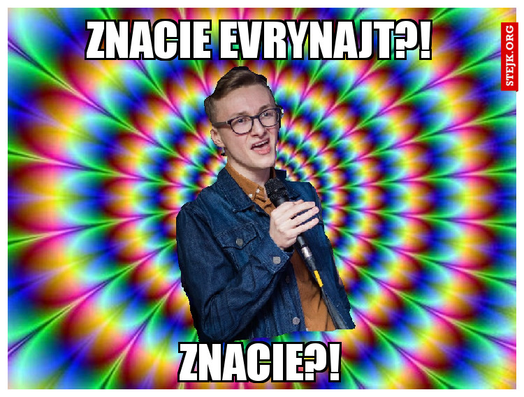 Znacie evrynajt?!                      