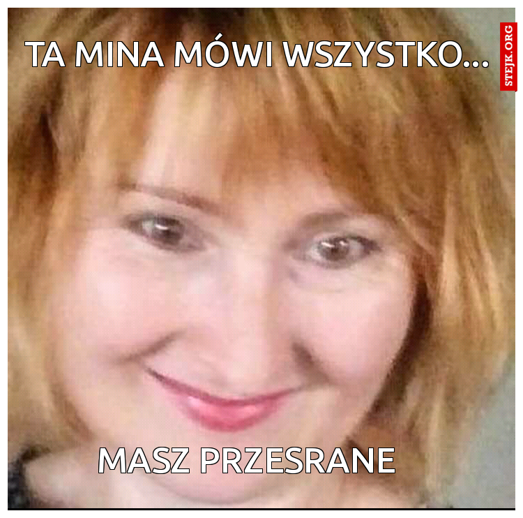 Ta mina mówi wszystko... 