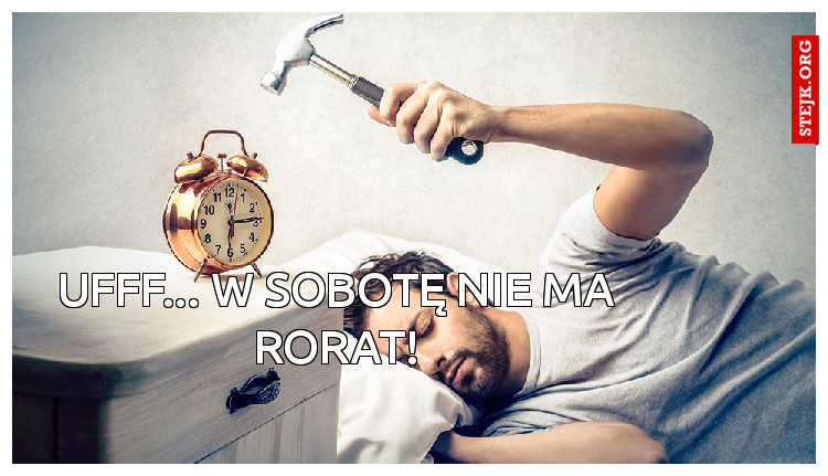 Ufff... W sobotę nie ma rorat!