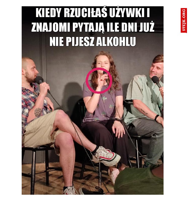 kiedy rzuciłaś używki i znajomi pytają ile dni już nie pijesz alkohlu