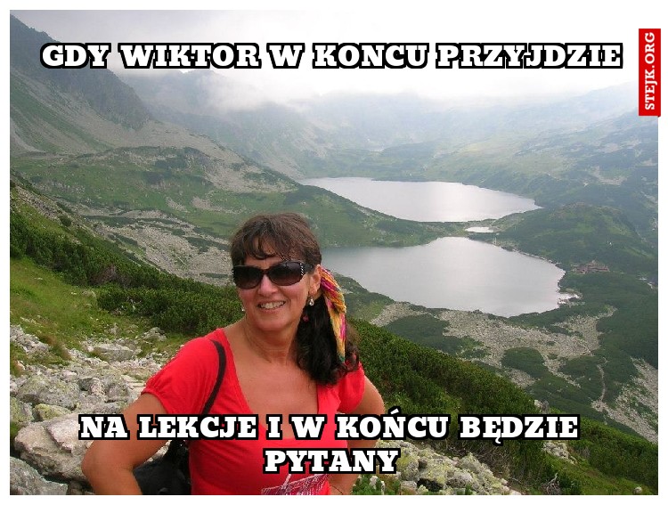 gdy wiktor w koncu przyjdzie