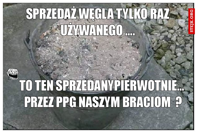 sprzedaż węgla tylko raz używanego ....