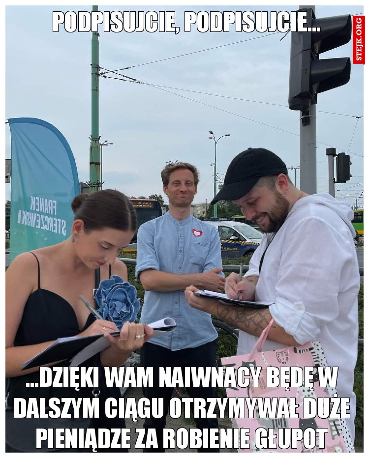Podpisujcie, podpisujcie...