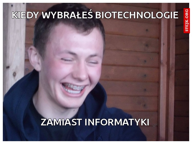 Kiedy wybrałeś Biotechnologie