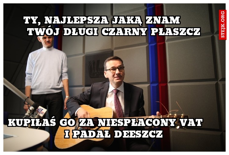 Ty, najlepsza jaką znam       Twój długi czarny płaszcz