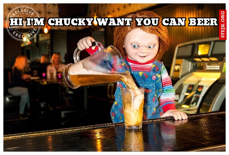 hi i'm chucky want you can beer