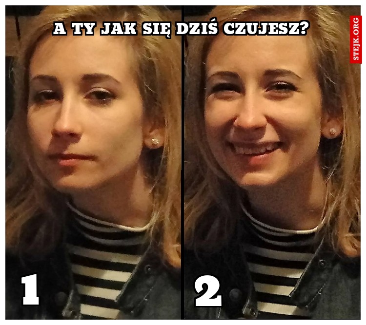 A Ty jak się dziś czujesz?