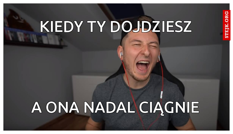 kiedy ty dojdziesz