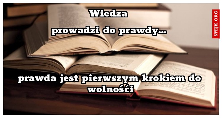 Wiedza prowadzi do prawdy...