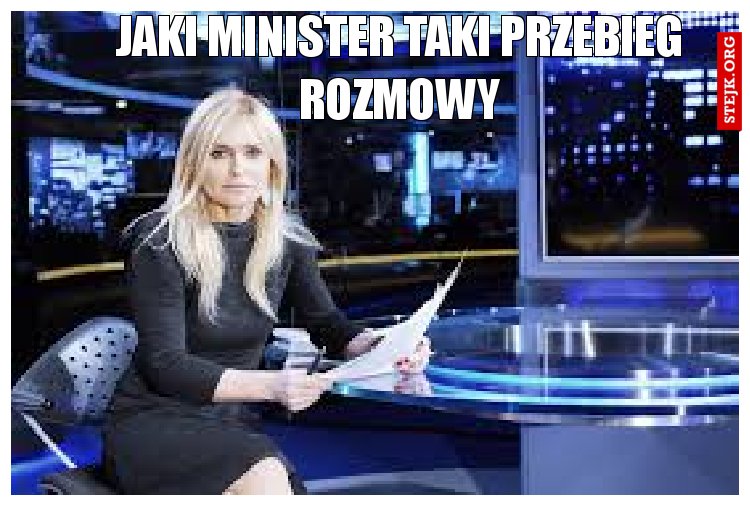 Jaki minister taki przebieg rozmowy