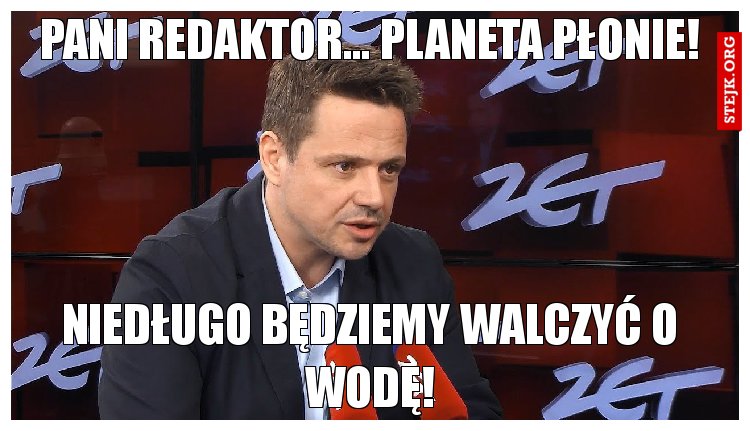 Pani redaktor... Planeta płonie!