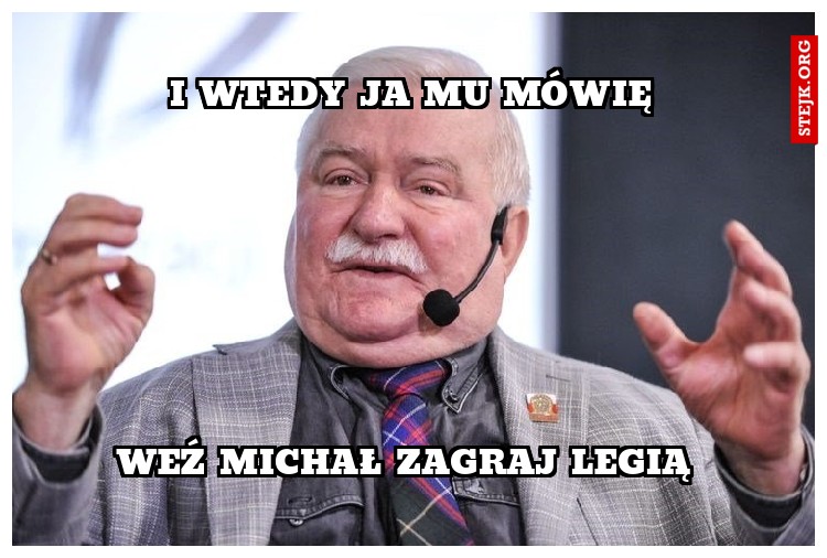 i WTEDY JA MU MÓWIĘ